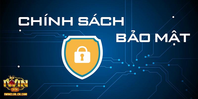 Những yếu tố quan trọng trong chính sách bảo mật IWIN Những yếu tố quan trọng trong chính sách bảo mật IWIN